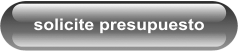 SOLICITE PRESUPUESTO